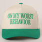 ON MY WORST BEHAVIOR Embroidered Trucker Hat