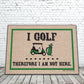I Golf Therefore Mat