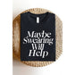 MAYBE SWEARING WILL HELP GRAPHIC CROP TOP