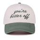 You're Better Off Two Tone Canvas Cotton Cap
