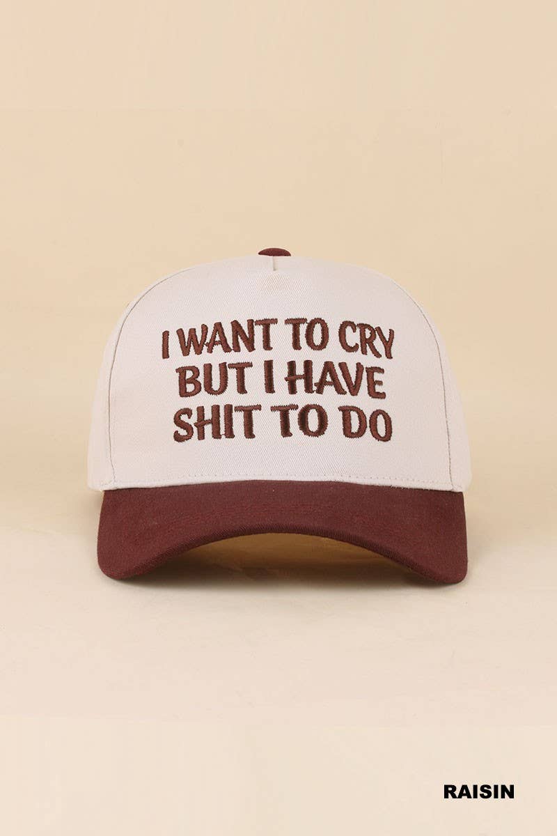 I Want To Cry But I Have Shit To Do Two Tone Snapback Hat