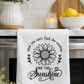 When You Can't Find the Sunshine – Tea Towel