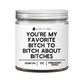 You���re My Favorite Bitch To Bitch About Bitches - Funny BFF