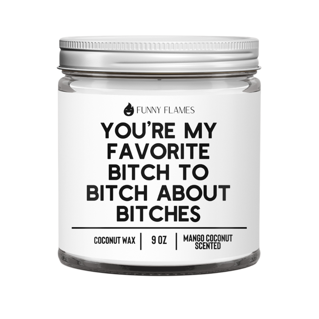 You���re My Favorite Bitch To Bitch About Bitches - Funny BFF