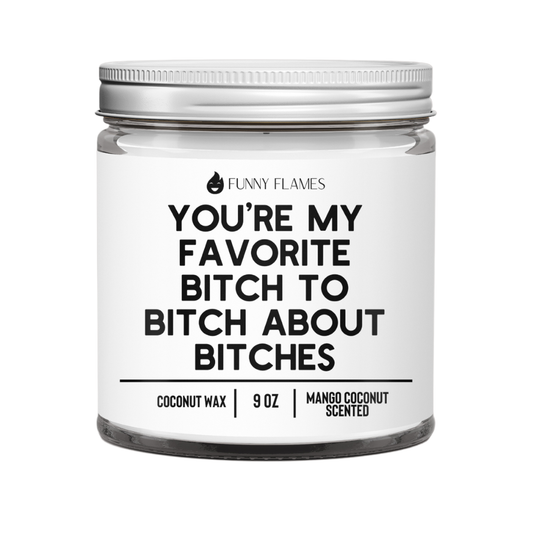 You���re My Favorite Bitch To Bitch About Bitches - Funny BFF