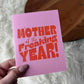 "Mother of the Freaking Year" pink card