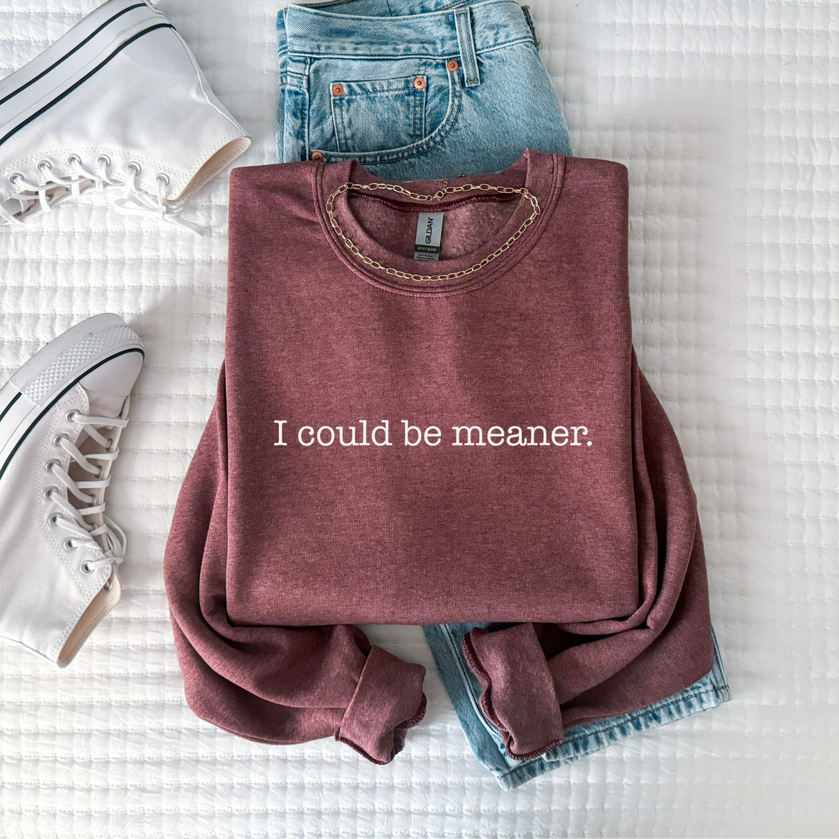 I Could Be Meaner Sweatshirt | Funny Sarcastic Crewneck