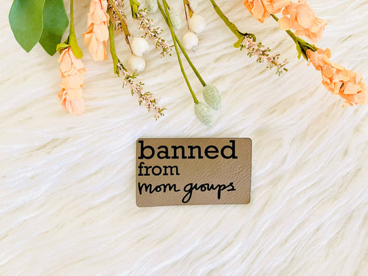 Banned from mom groups leather hat patch
