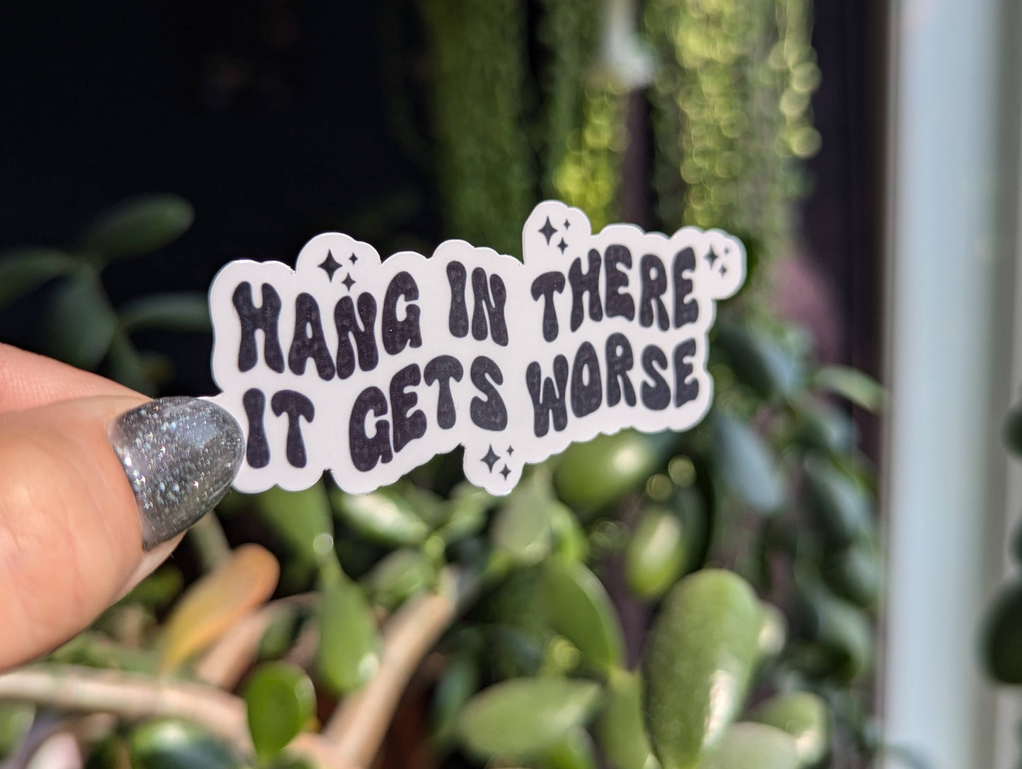 Hang in there it gets worse, funny dark humor vinyl stickers