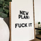 New Plan: F*ck It Wood Sign