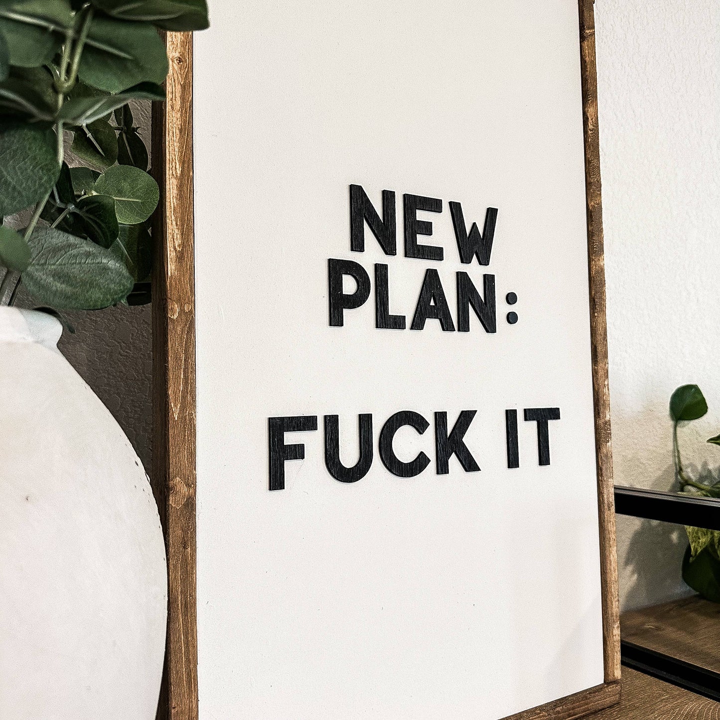 New Plan: F*ck It Wood Sign
