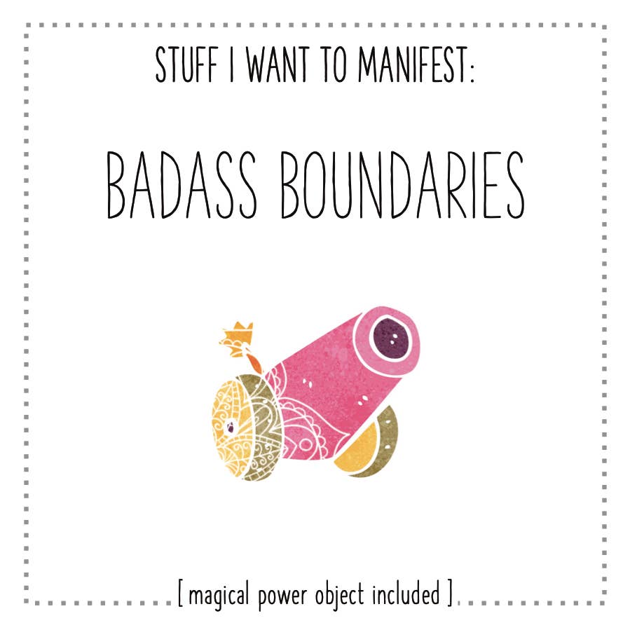 Stuff I Want To Manifest: Badass Boundaries