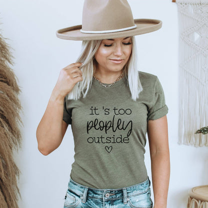 It's Too Peopley Outside T-Shirt