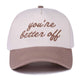 You're Better Off Two Tone Canvas Cotton Cap