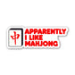Apparently I Like Mahjong Sticker
