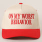 ON MY WORST BEHAVIOR Embroidered Trucker Hat