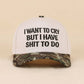 I Want To Cry But I Have Shit To Do Two Tone Snapback Hat