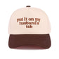 `Put It On My Husband's Tab Two Tone Canvas Cap