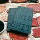 Journal Fuck this Shit Journal
