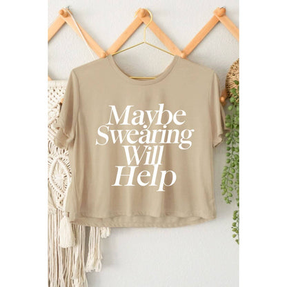 MAYBE SWEARING WILL HELP GRAPHIC CROP TOP