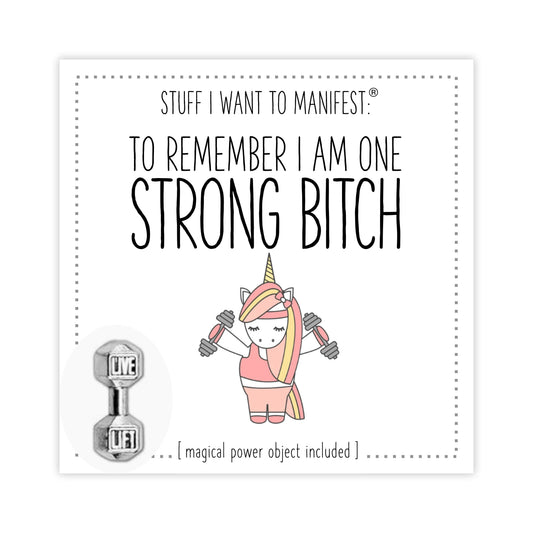 Stuff I Want To Manifest : To Remember I am one Strong Bitch