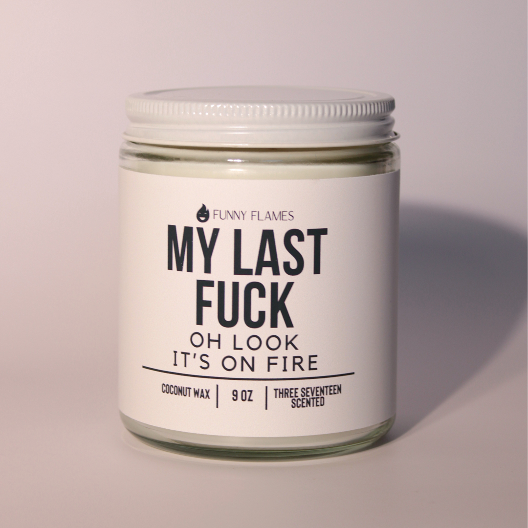 My Last Fuck, Oh Look It's On Fire - Funny Flames Candles