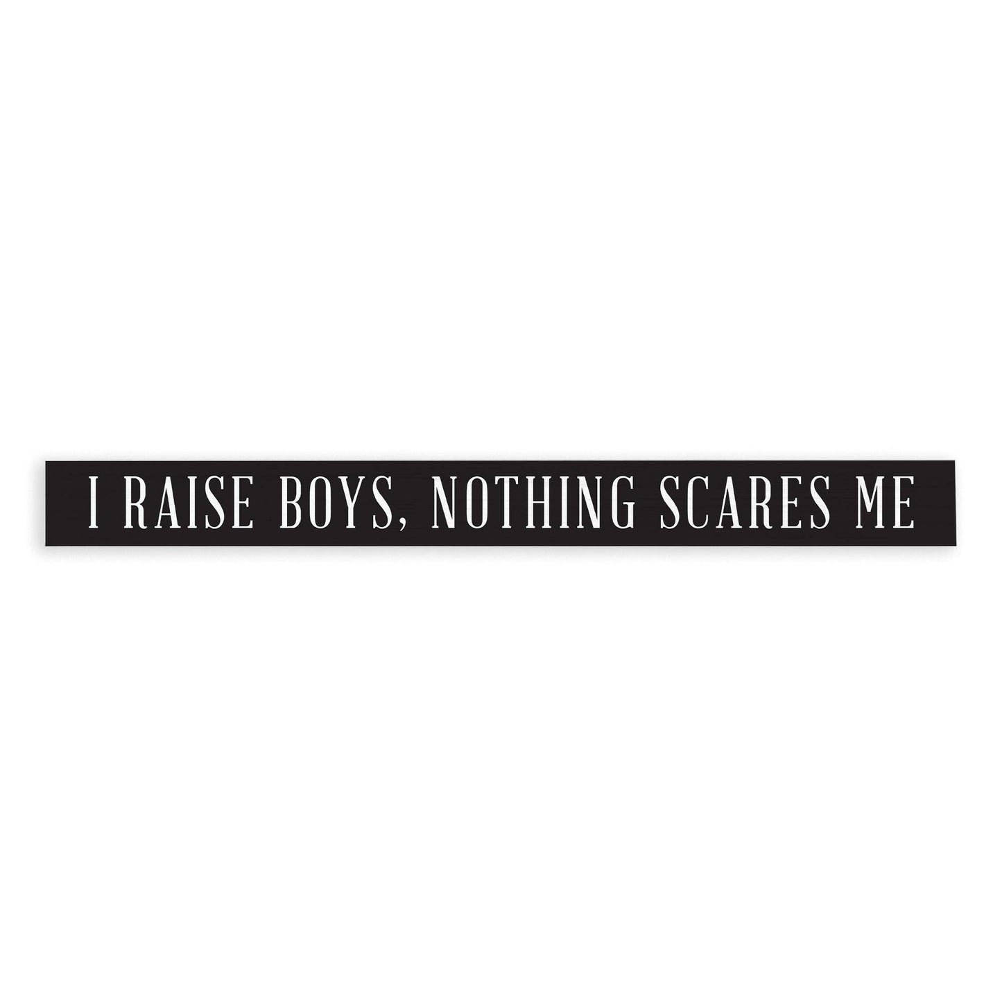 I Raise Boys Skinny Sign | Shelf Decor | Wooden Decor