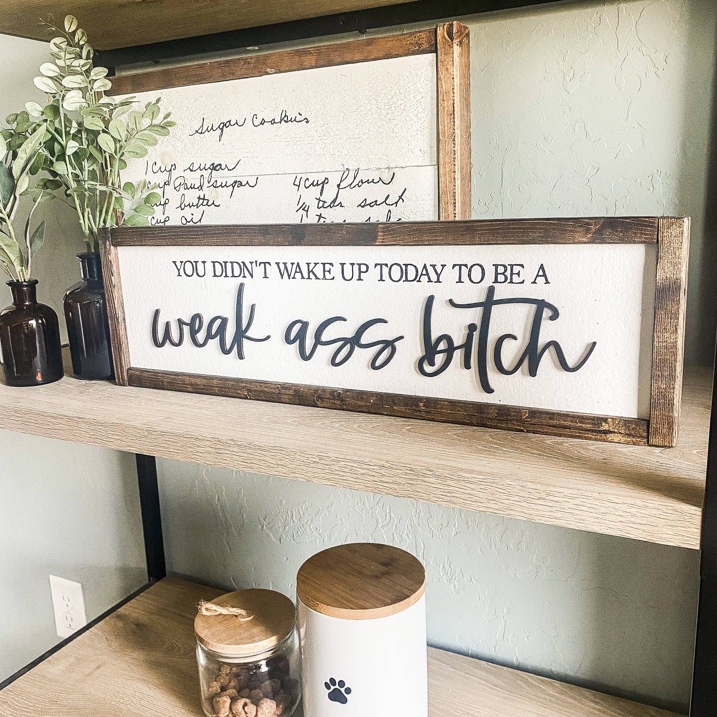 You Didn't Wake Up Today To Be A Weak Ass Bitch 3D LaserSign