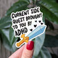 Current side quest brought to you by ADHD vinyl sticker